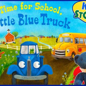 Little Blue Truck, Time for School | Read Aloud for Kids